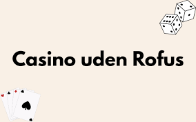 Udenlandsk Casino Uden ROFUS En Guide til Spiloplevelse Udenlandsk Casino Uden ROFUS En Guide til Spiloplevelse